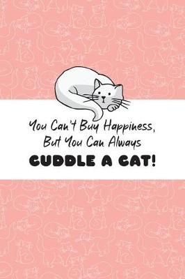 Book cover for You Can't Buy Happiness But You Can Always Cuddle A Cat