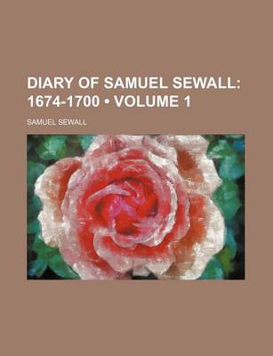 Book cover for Diary of Samuel Sewall (Volume 1); 1674-1700