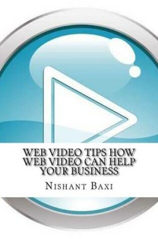 Cover of Web Video Tips How Web Video Can Help Your Business