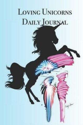 Cover of Loving Unicorns Daily Journal