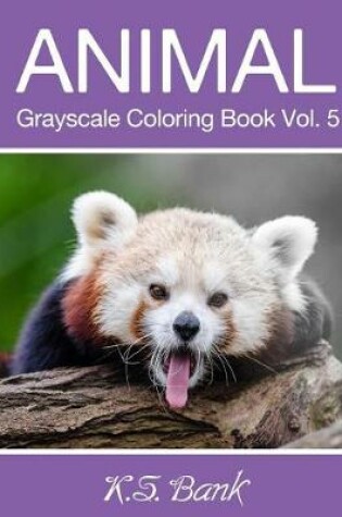 Cover of Animal Grayscale Coloring Book Vol. 5