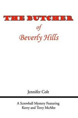 Cover of The Butcher of Beverly Hills:A Screwball Mystery Featuring Kerry and Terry Mcafee