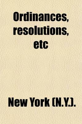 Book cover for Ordinances, Resolutions, Etc Volume 1