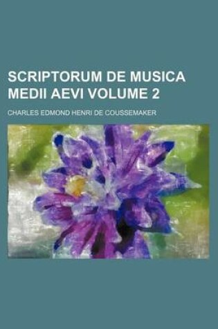 Cover of Scriptorum de Musica Medii Aevi Volume 2