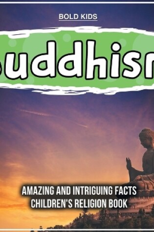 Cover of Buddhism Amazing And Intriguing Facts Children's Religion Book