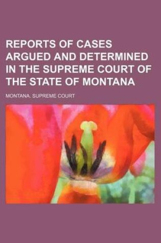 Cover of Reports of Cases Argued and Determined in the Supreme Court of the State of Montana (Volume 14)