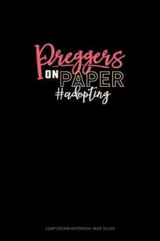 Cover of Preggers On Paper #Adopting