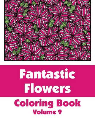 Cover of Fantastic Flowers Coloring Book (Volume 9)