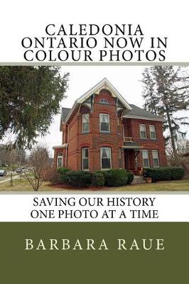 Book cover for Caledonia Ontario Now in Colour Photos