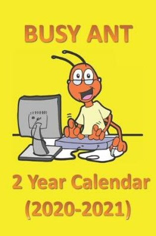 Cover of Busy Ant 2 Year Calendar (2020-2021)