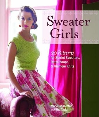 Book cover for Sweater Girls: 20 Patterns for Starlet Sweaters, Retro Wraps, and Glamour Knits