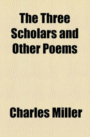 Cover of The Three Scholars and Other Poems