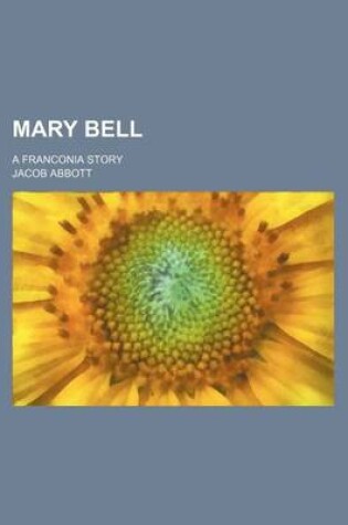 Cover of Mary Bell; A Franconia Story