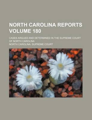 Book cover for North Carolina Reports Volume 180; Cases Argued and Determined in the Supreme Court of North Carolina