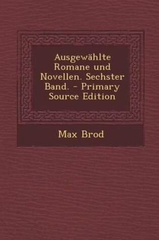 Cover of Ausgewahlte Romane Und Novellen. Sechster Band. - Primary Source Edition