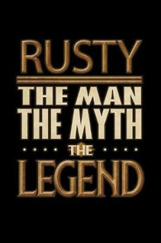 Cover of Rusty The Man The Myth The Legend