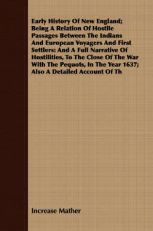 Cover of Early History Of New England; Being A Relation Of Hostile Passages Between The Indians And European Voyagers And First Settlers