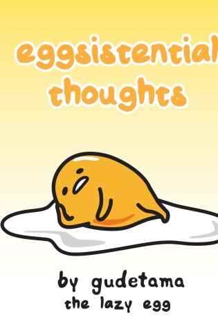 Cover of Eggsistential Thoughts by Gudetama the Lazy Egg