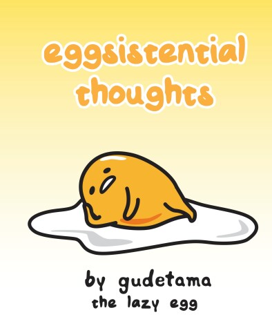 Book cover for Eggsistential Thoughts by Gudetama the Lazy Egg