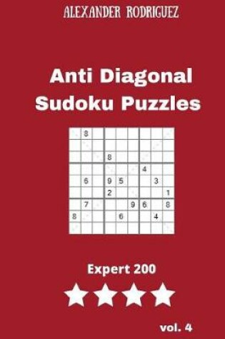 Cover of Anti Diagonal Sudoku Puzzles - Expert 200 vol. 4