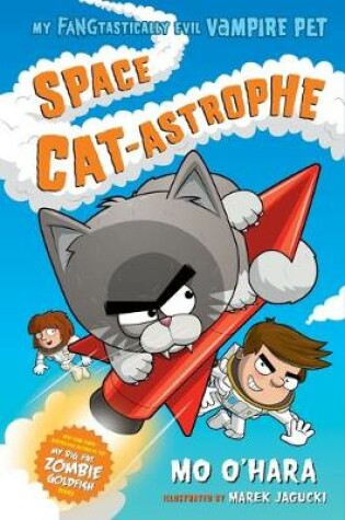 Cover of Space Cat-astrophe: My FANGtastically Evil Vampire Pet