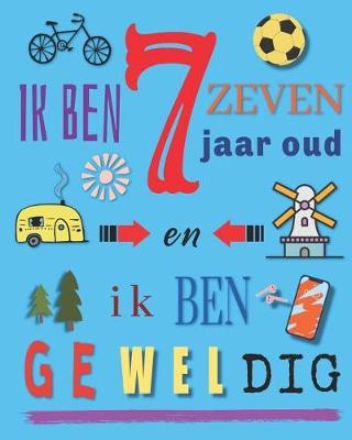 Book cover for Ik Ben Zeven Jaar Oud en Ik Ben Geweldig