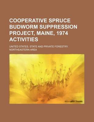 Book cover for Cooperative Spruce Budworm Suppression Project, Maine, 1974 Activities