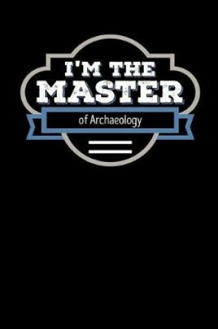 Cover of I'm the Master of Archaeology