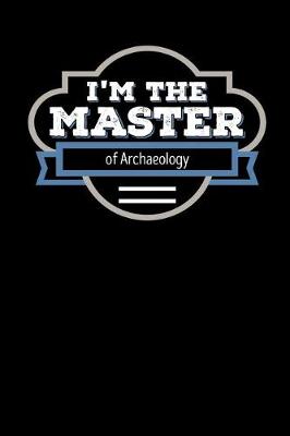Book cover for I'm the Master of Archaeology