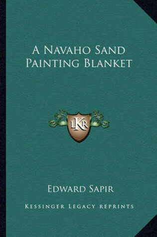 Cover of A Navaho Sand Painting Blanket