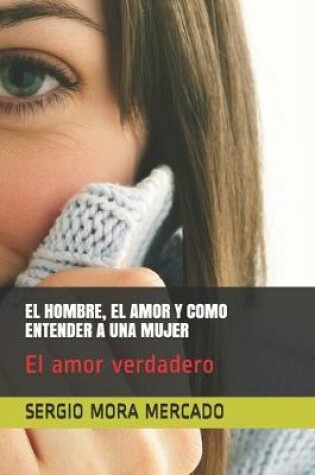 Cover of El Hombre, El Amor Y Como Entender a Una Mujer