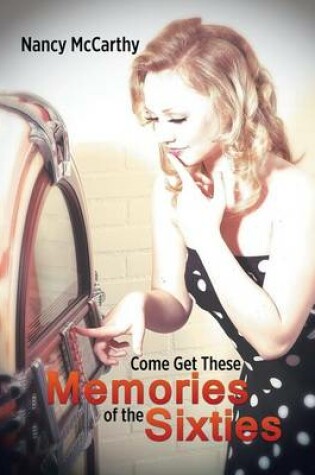 Cover of Come Get These Memories of the Sixties