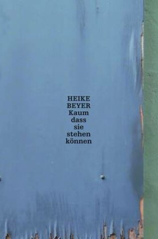 Cover of Heike Beyer: Scarcely Able to Stand