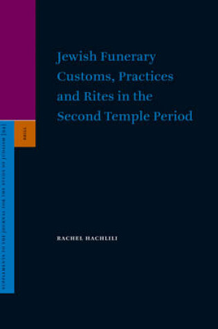Cover of Jewish Funerary Customs, Practices and Rites in the Second Temple Period
