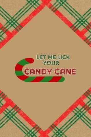 Cover of Let Me Lick Your Candy Cane