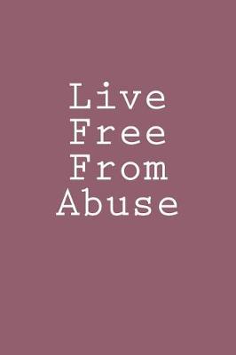 Book cover for Live Free From Abuse