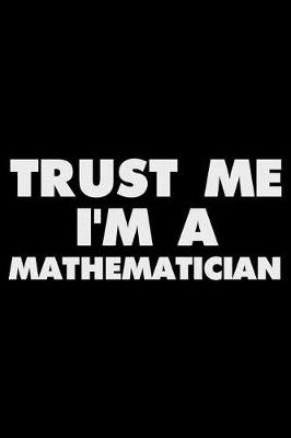 Book cover for Trust Me I'm a Mathematician