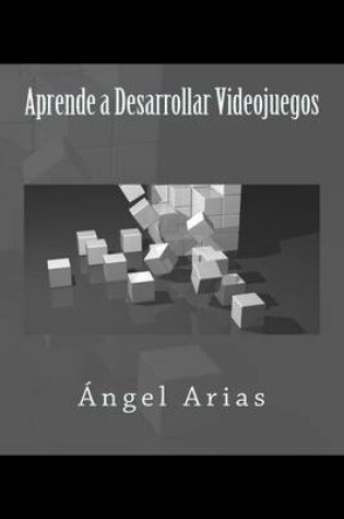 Cover of Aprende a Desarrollar Videojuegos