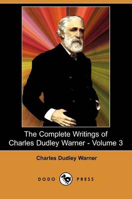 Book cover for The Complete Writings of Charles Dudley Warner - Volume 3 (Dodo Press)