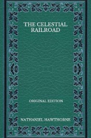 Cover of The Celestial Railroad - Original Edition