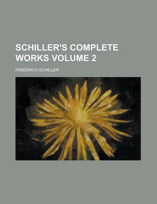 Book cover for Schiller's Complete Works Volume 2