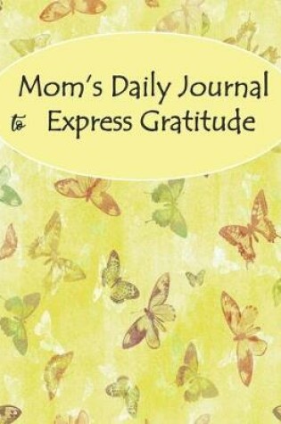 Cover of Mom's Daily Journal to Express Gratitude