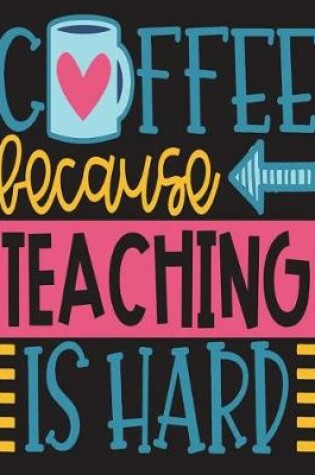 Cover of Coffee Because Teaching Is Hard