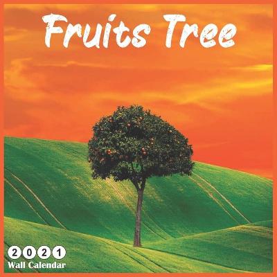 Book cover for Fruits Tree 2021 Wall Calendar