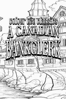Cover of J. P. Buschlen's A Canadian Bankclerk [Premium Deluxe Exclusive Edition - Enhance a Beloved Classic Book and Create a Work of Art!]