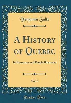 Book cover for A History of Quebec, Vol. 1