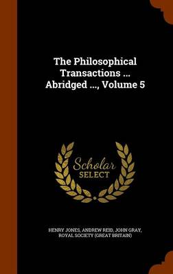 Book cover for The Philosophical Transactions ... Abridged ..., Volume 5