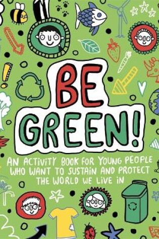 Cover of Be Green! Mindful Kids Global Citizen