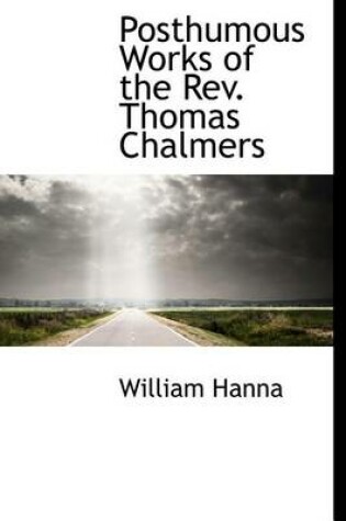 Cover of Posthumous Works of the REV. Thomas Chalmers