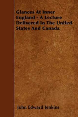 Cover of Glances At Inner England - A Lecture Delivered In The United States And Canada